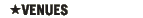 VENUES